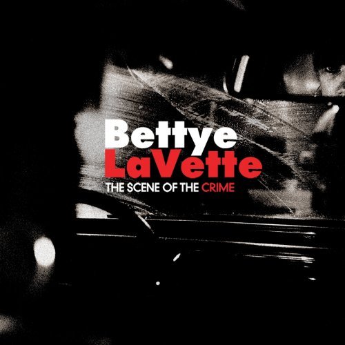 Bettie Lavette - The Scene Of The crime